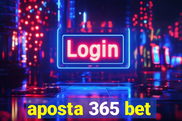 aposta 365 bet